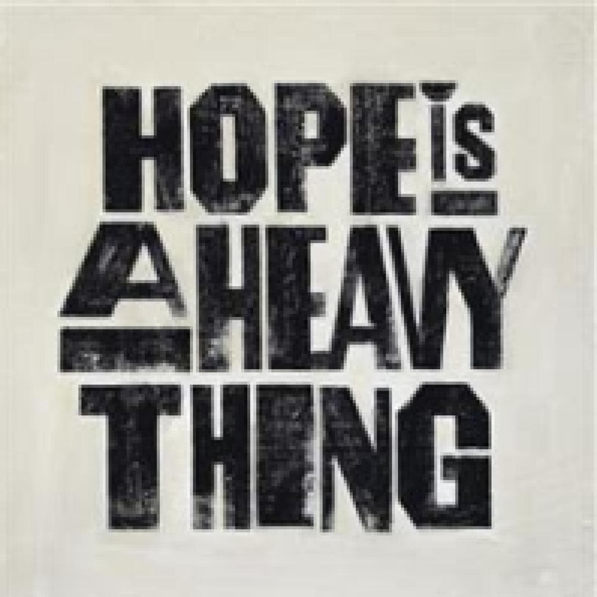 Hope Is A Heavy Thing LP