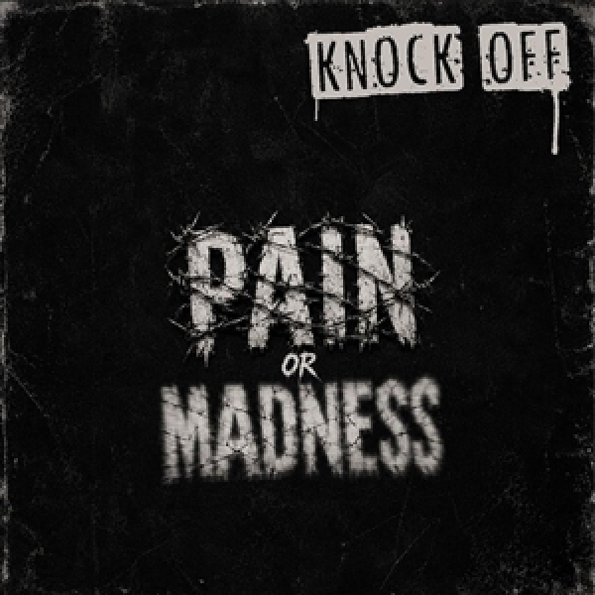 PAIN OR MADNESS