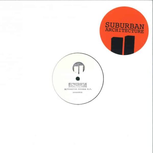 SUBARC002 Suburban Architecture Alternative Futures EP Suburban Architecture Beatsa