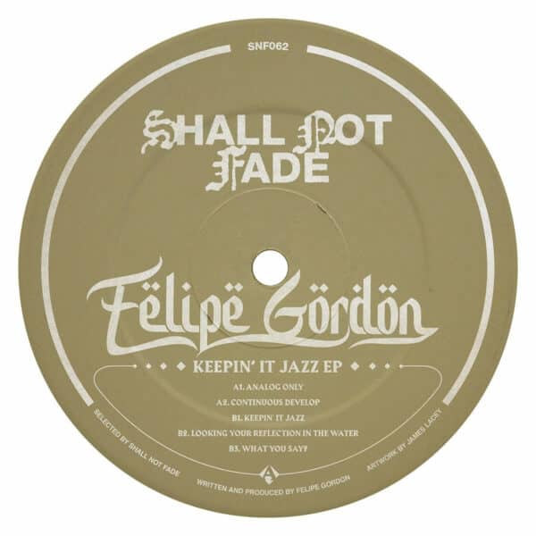 SNF062 SNF062Shall Not Fade Felipe Gordon Keepin It Jazz EP A