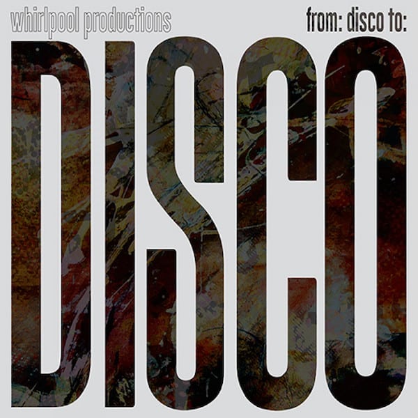 Whirlpool productions from disco to disco groovin records gr1289 a