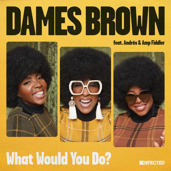 Dames Brown featuring Andrés & Amp Fiddler - What Would You Do? DFTD635 Defected