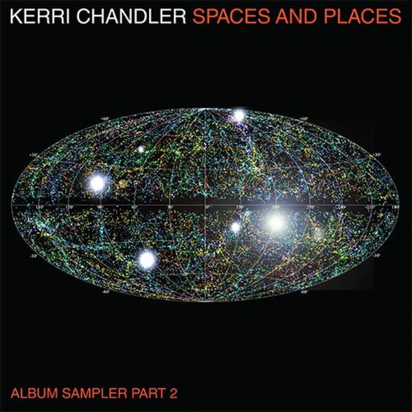 Kerri Chandler - Spaces and Places: Album Sampler 2 LP (2x12") KTLP001V2 Kaoz Theory