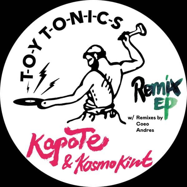 Kapote & Kosmo Kint - Remix EP TOYT139 TOY TONICS