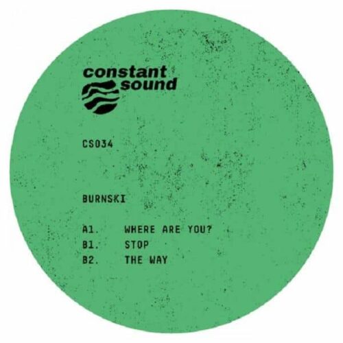 Burnski - Burnski Where Are You? CS034 Constant Sound