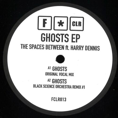 The Spaces Between Featuring Harry Dennis - Ghosts EP FCLR013 F*CLR