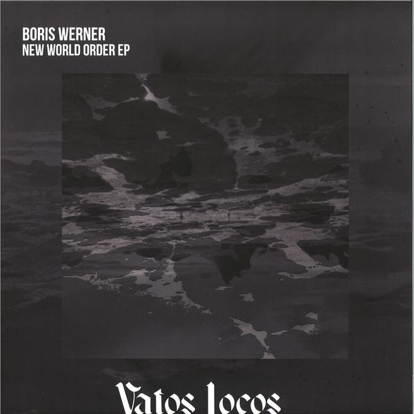 Boris Werner - New World Order Ep VATOS LOCOS VL035