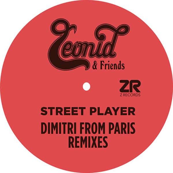 Leonid & Friends - Street Player (Dimitri From Paris Remixes) ZEDD12345 Z Records