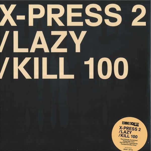 X-Press 2 - Lazy / Kill 100 LP BMG 4050538879223