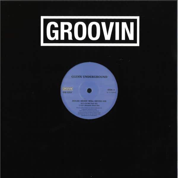 Glenn Underground - House Music Will Never Die EP Groovin Recordings GR-1221