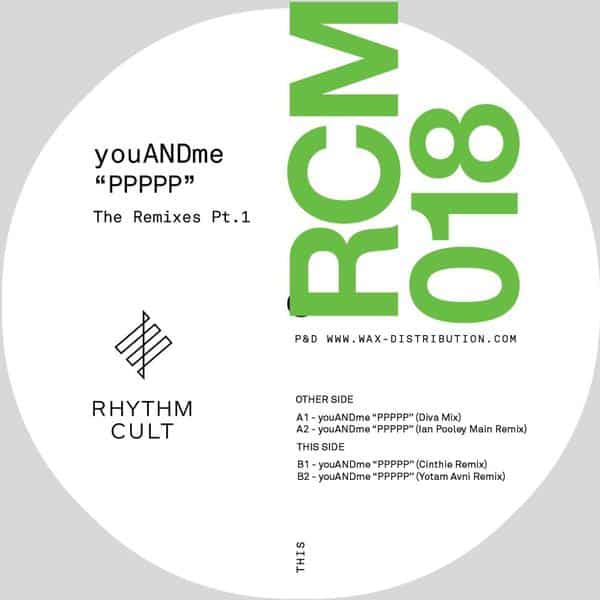 YOUANDME - PPPPP The Remixes, part I RHYTHM CULT RCM018