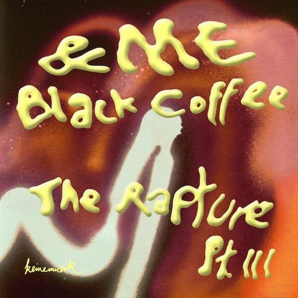 &ME, Black Coffee - The Rapture Pt.III Keinemusik KM066