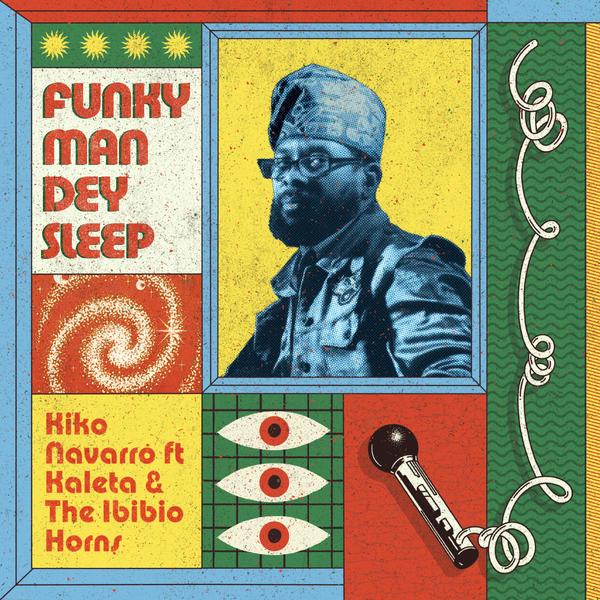 KIKO NAVARRO FT KALETA & THE IBIBIO HORNS - FUNKY MAN DEY SLEEP CANOPY CNPY006