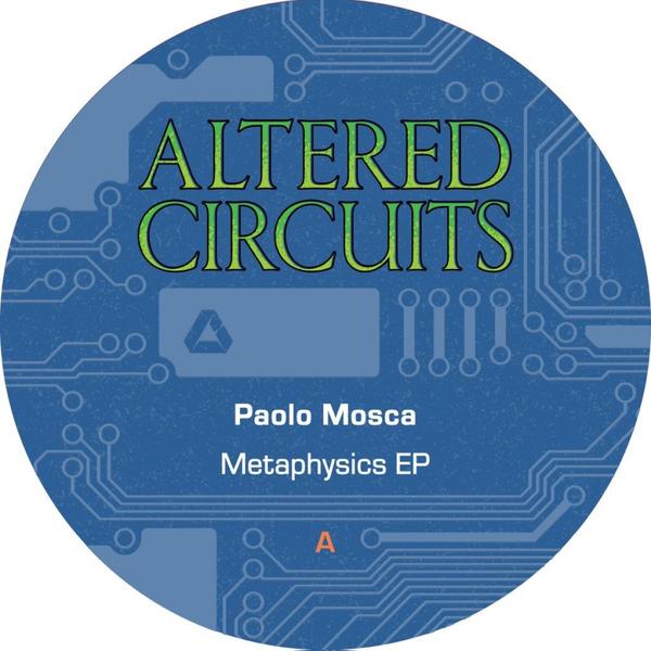 Paolo Mosca - Metaphysics EP Altered Circuits ALT008