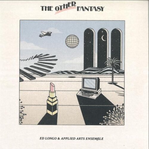 Ed Longo & Applied Arts Ensemble - The Other Fantasy Early Sound Collective EAS020