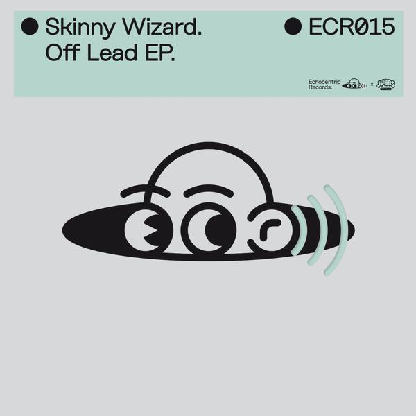 Skinny Wizard - Off Lead EP Echocentric Records ECR015