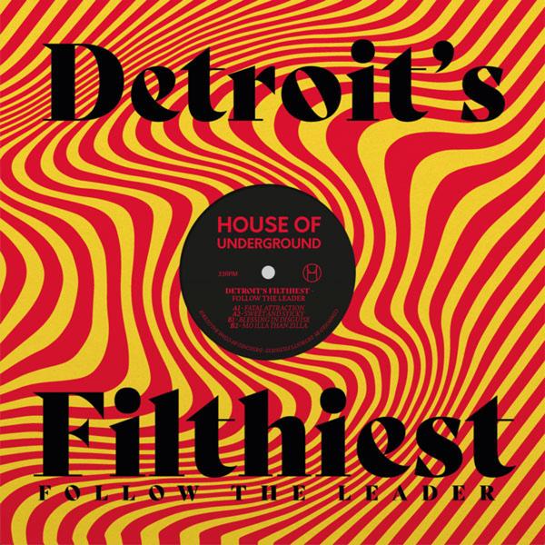 Detroit's Filthiest - Follow the Leader EP House Of Underground HOU05