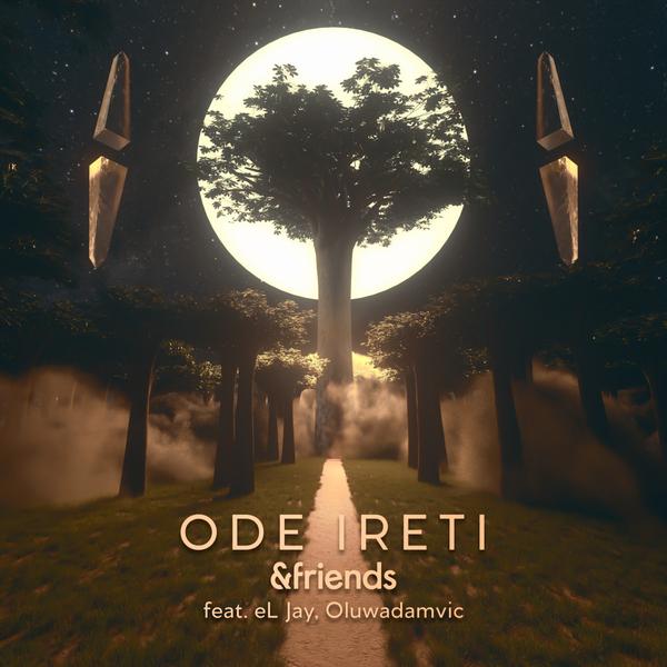 &friends feat. eL Jay, Oluwadamvic - Ode Ireti MOBLACK RECORDS MBRV026