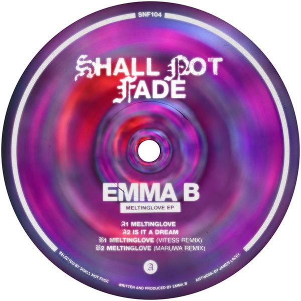Emma B - Meltinglove EP Shall Not Fade SNF104