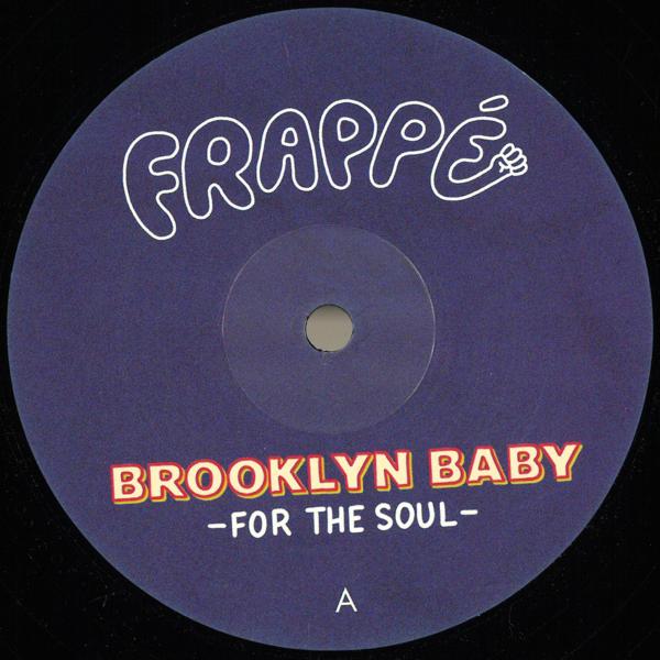 Brooklyn Baby - For The Soul Frappé Records FRPP009