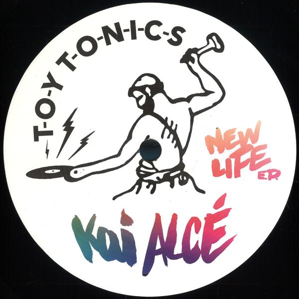 Kai Alcé - New Life EP TOY TONICS TOYT152