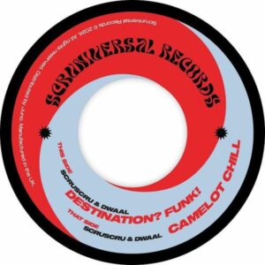 Scruscru Dwaal - Destination? Funk! / Camelot Chill Scruniversal SCRULSD003