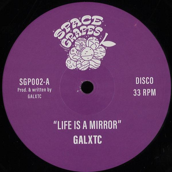GALXTC - LIFE IS A MIRROR Space Grapes SGP002