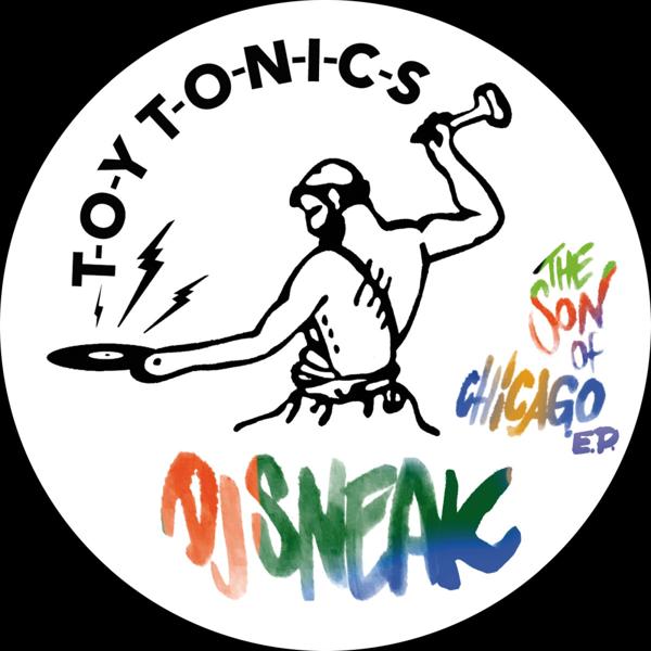 DJ Sneak - The Son of Chicago EP TOY TONICS TOYT153