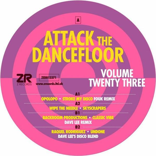 Opolopo Wipe The Needle Backroom Productions Raquel Rodriguez - Attack The Dancefloor Volume Twenty Three (feat Fouk & Dave... Z Records ZEDD12371