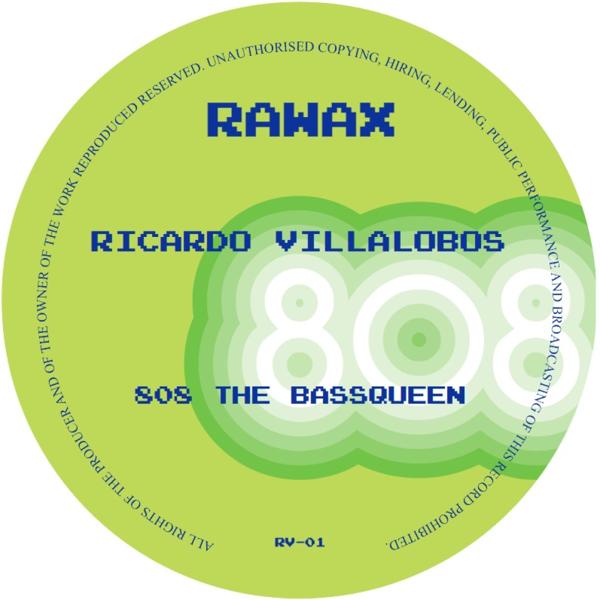 Ricardo Villalobos - 808 THE BASSQUEEN Rawax records RV-01