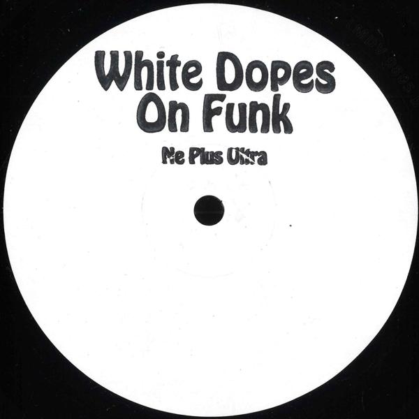 White Dopes On Funk - Ne Plus Ultra EP D.A.M.N DAMN005