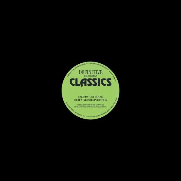 Calisto - Get House (Josh Wink Interpretation) Definitive Recordings DEFCLAS006