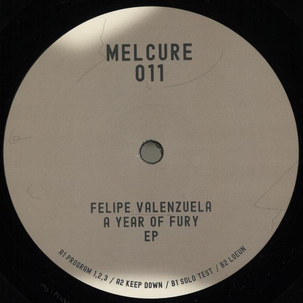 Felipe Valenzuela - A Year Of Fury EP Melcure MELCURE011