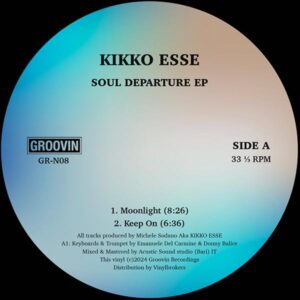 Kikko Esse - Soul Departure EP Groovin Recordings GR-N08