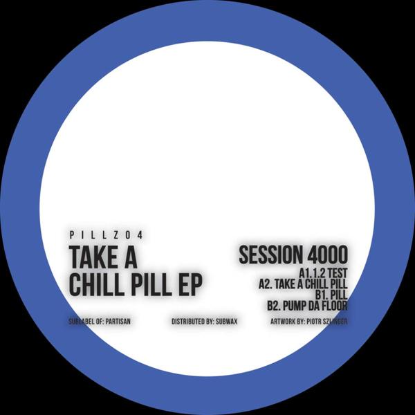 Session 4000 - Take A Chill Pill EP Pillz PILLZ04