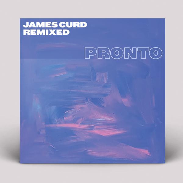 James Curd - Remixed PRONTO PRONTO011
