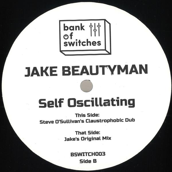 BSWITCH003 Jake Beautyman - Self Oscillating